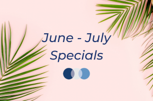 June and July Aesthetic Specials